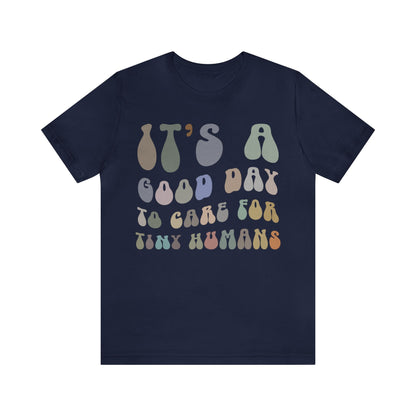 It's A Good Day To Care For Tiny Humans Shirt, Nurse Appreciation Shirt, Baby Nurse Shirt, Neonatal Intensive Care Unit Shirt, T1296