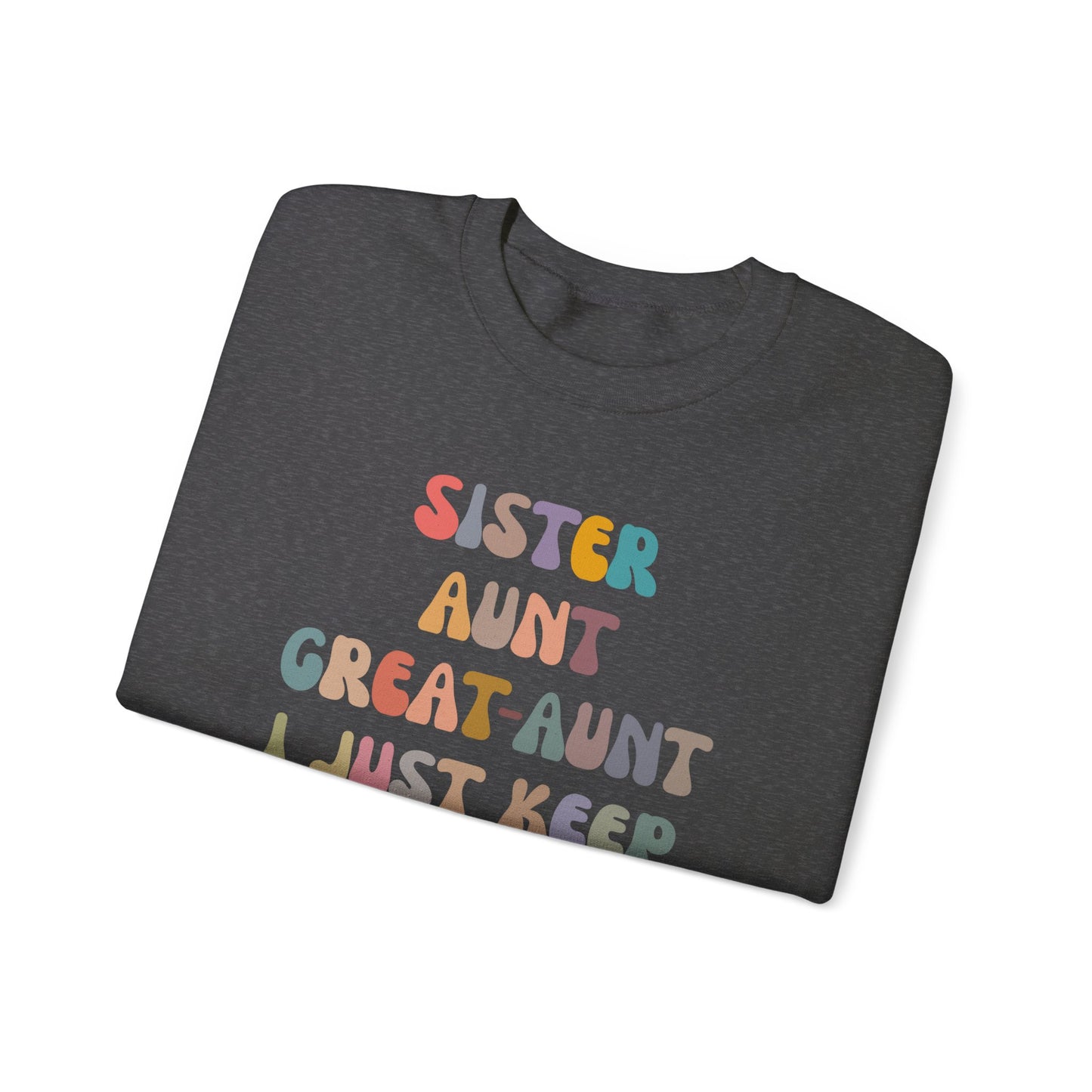 Sister Aunt Great Aunt I Just Keep Getting Better Sweatshirt, Aunt Sweatshirt, Pregnancy Announcement Sweatshirt, Great Aunt Sweater, S1269