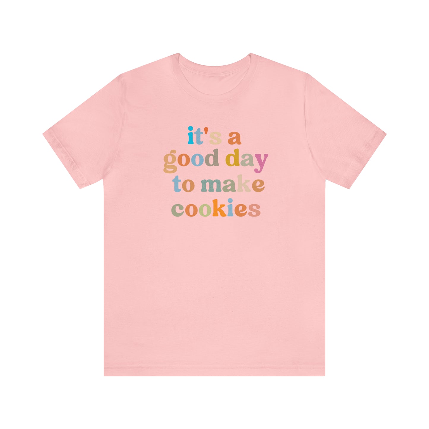 It's A Good Day to Make Cookies Shirt, ute Tee for Pastry Chef, Cookie Lover, Baking Mom Shirt, T402