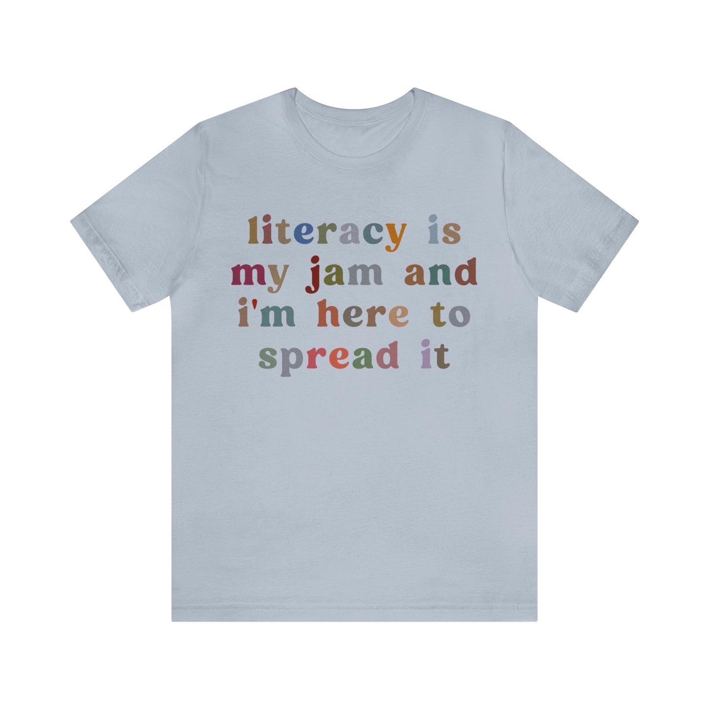 Literacy Is My Jam And I'm Here To Spread It Shirt, Literacy Teacher Shirt, Literary Teacher Shirt, English Teacher Shirt, T1180