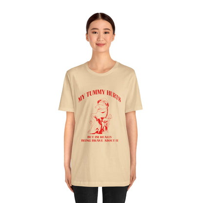 My Tummy Hurts But Im Really Being Brave About It Shirt, Chronic Illness Shirt, Healthy Living Shirt, Funny Frog Shirt, T1583