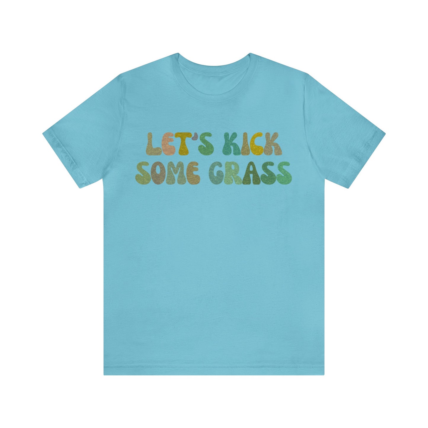 Let's Kick Some Grass Shirt, Sports Women Shirt, Shirt for Soccer Player, Soccer Player Shirt, Soccer Mom Shirt, Game Day Shirt, T1456