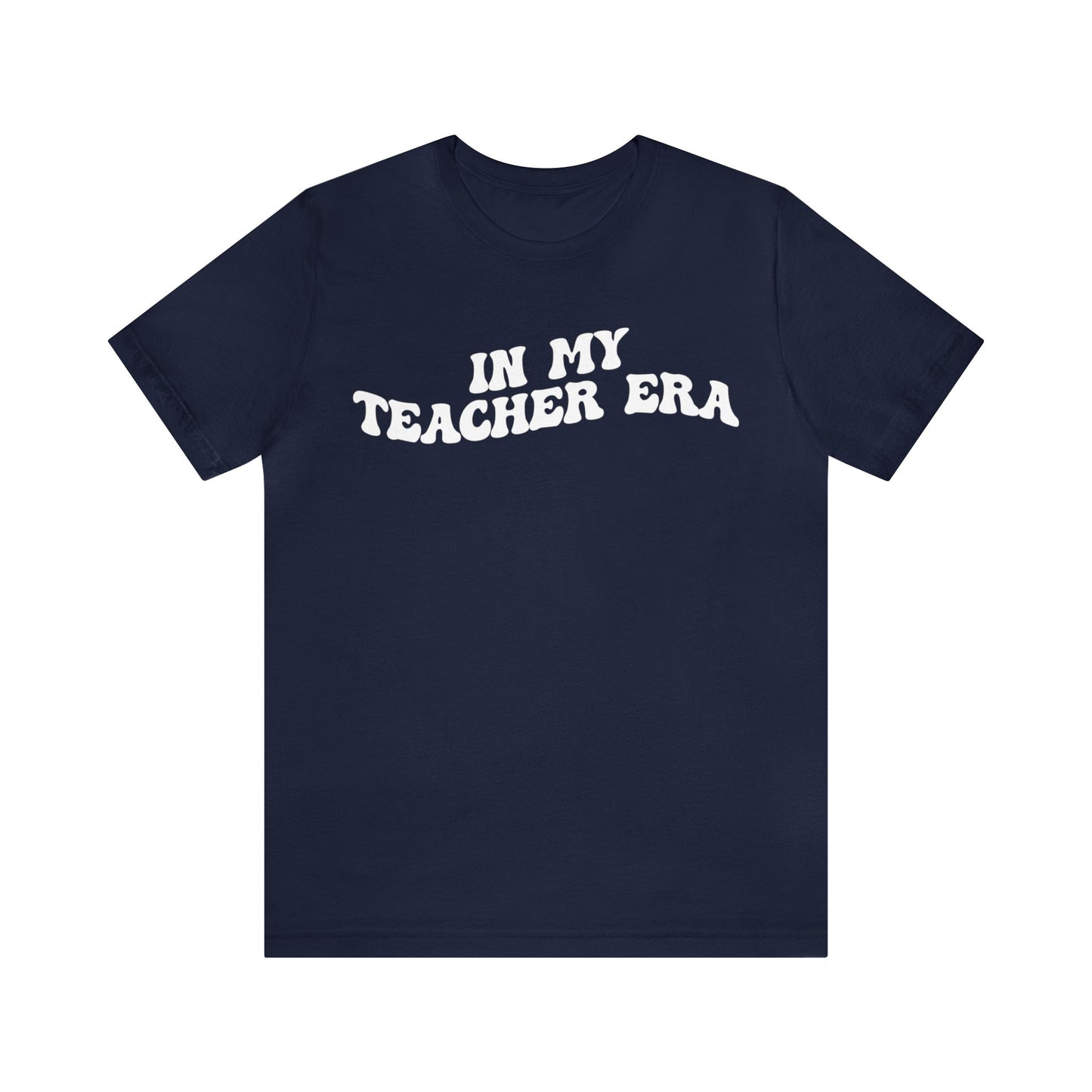 In My Teacher Era Shirt, New Teacher Shirt, Future Teacher Shirt, Funny Teacher Shirt, Teacher's Month Shirt, School Gift Shirt, T1353