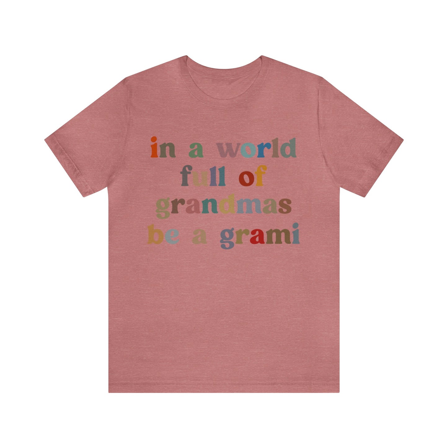 In A World Full Of Grandmas Be A Grami Shirt, Glamorous Grami Shirt, Mother's Day Gift, Favorite Granny Shirt, Cool Grami Shirt, T1203