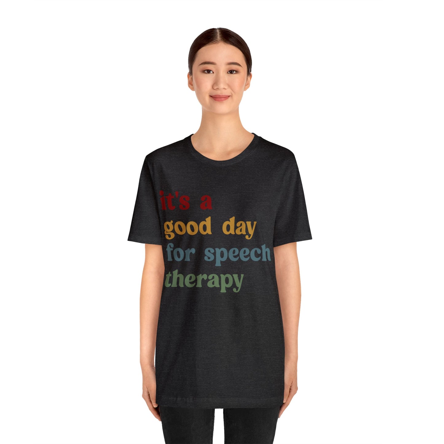 It's A Good Day For Speech Therapy Shirt, Speech Language Pathologist Shirt, Speech Therapist Shirt, Gift for Speech Therapists, T1249