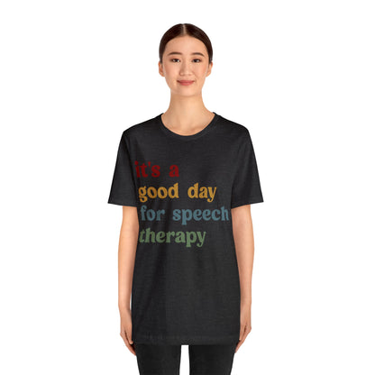 It's A Good Day For Speech Therapy Shirt, Speech Language Pathologist Shirt, Speech Therapist Shirt, Gift for Speech Therapists, T1249