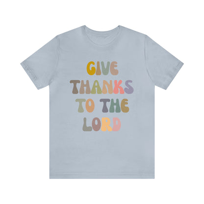 Give Thanks To The Lord Shirt, Jesus Lover Shirt, Godly Woman Shirt, Christian Shirt for Mom, Religious Mom Shirt, Shirt for Women, T1321