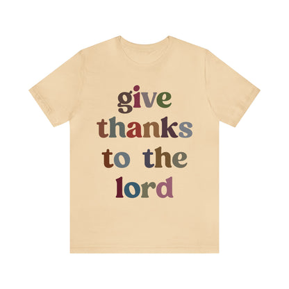 Give Thanks To The Lord Shirt, Jesus Lover Shirt, Godly Woman Shirt, Christian Shirt for Mom, Religious Mom Shirt, Shirt for Women, T1322