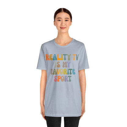 Reality TV Is My Favorite Sport Shirt, Bachelor Fan Shirt, Funny Shirt for Mom, Reality Television Fan Shirt, Shirt for Women, T1501