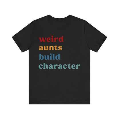 Weird Aunt Build Character Shirt, Best Aunt Shirt from Mom, Gift for Best Aunt, Aunt Shirt, Mother's Day Gift, Retro Aunt Shirt, T1123