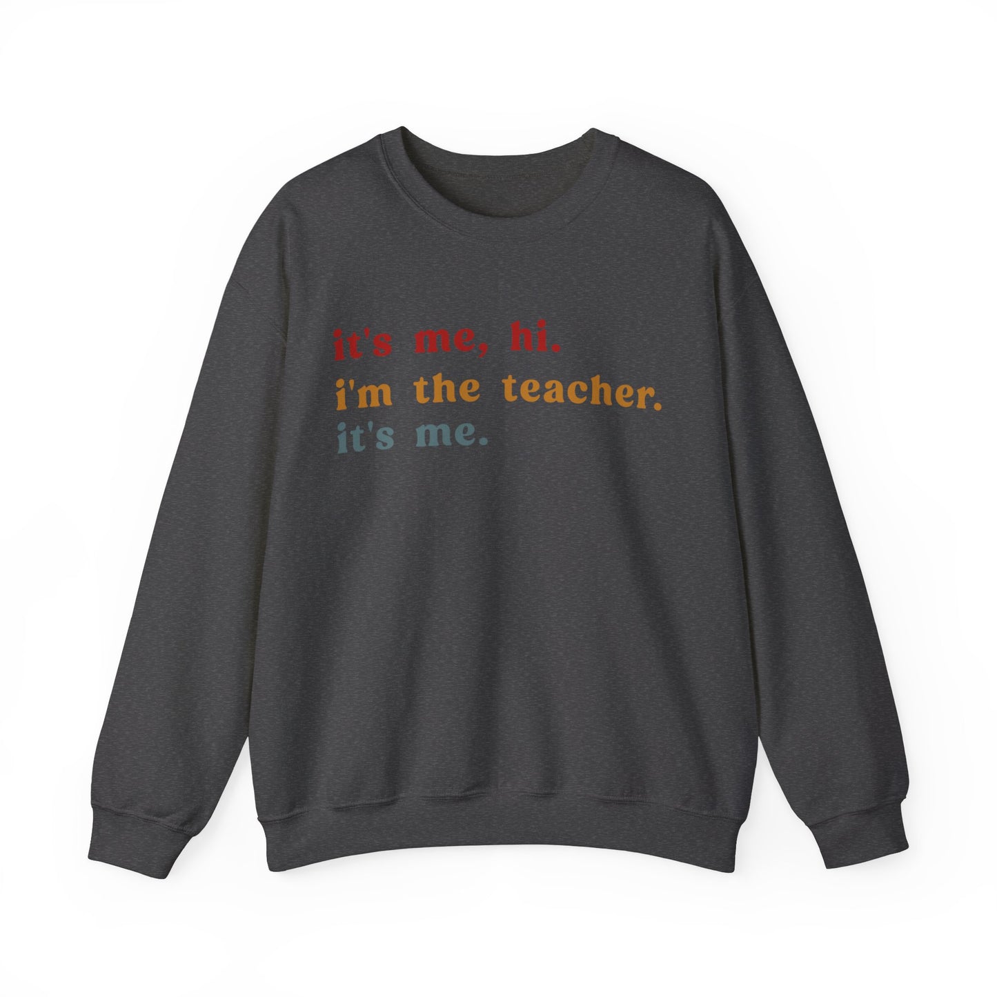 It's Me Hi I'm The Teacher It's Me Sweatshirt, Best Teacher Sweatshirt, Elementary Teacher, Teacher Appreciation Sweatshirt, S1150