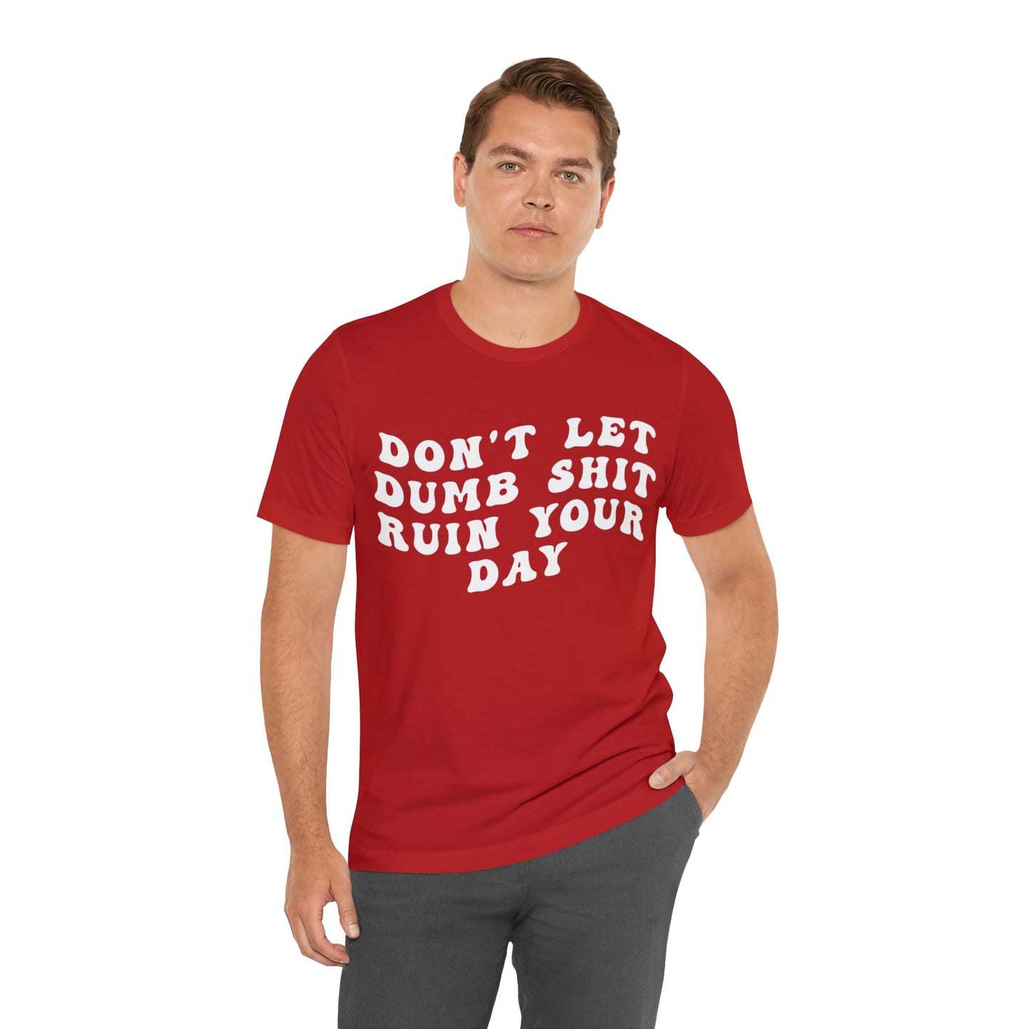 Don't Let Dumb Shit Ruin Your Day Shirt, Motivational Therapy Shirt, Mental Health Awareness Shirt, Funny Shirt for Women, T1187