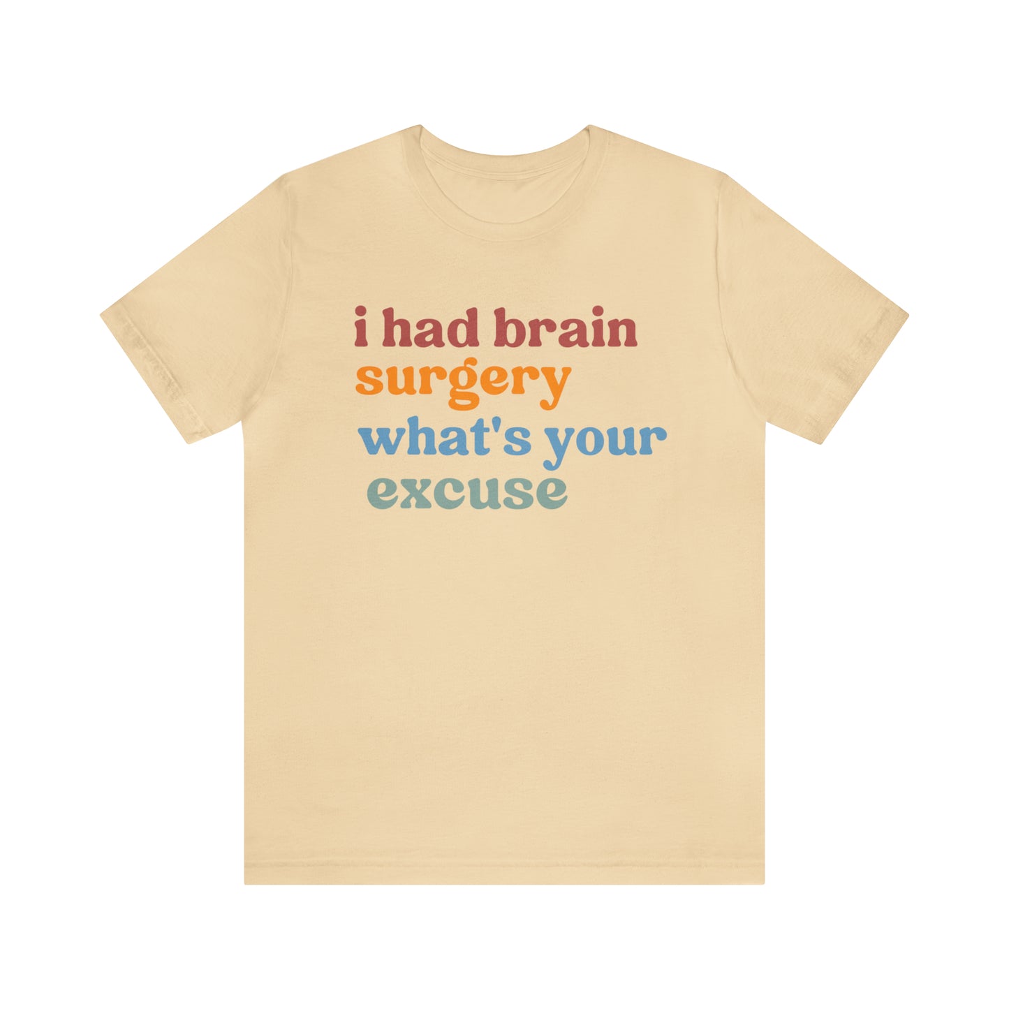 Brain Surgery Shirt, I Had Brain Surgery What's your Excuse, Cancer Awareness Shirt, Brain Cancer Support, T449