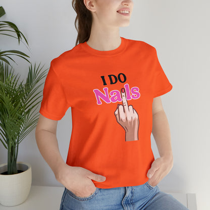 I do nails, Nail tech shirt, Gift for nail tech, Cute Nail Tech Shirt, Women's Shirt, Gift For Manicurist, T458