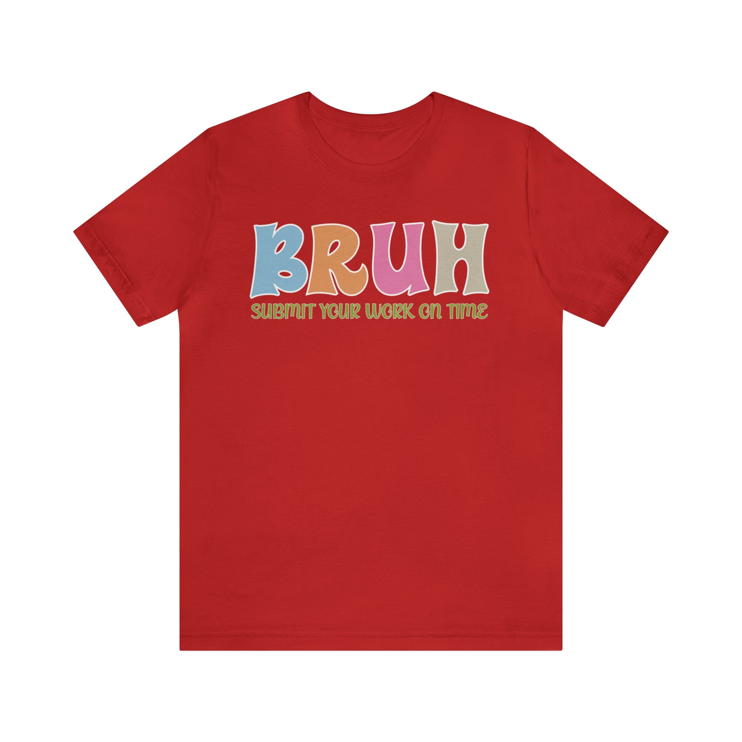 Cool Teacher Shirt, bruh submit your work on time, Bruh Shirt Gift For Teachers, Sarcastic Teacher Tee, Bruh Teacher Tee, T391