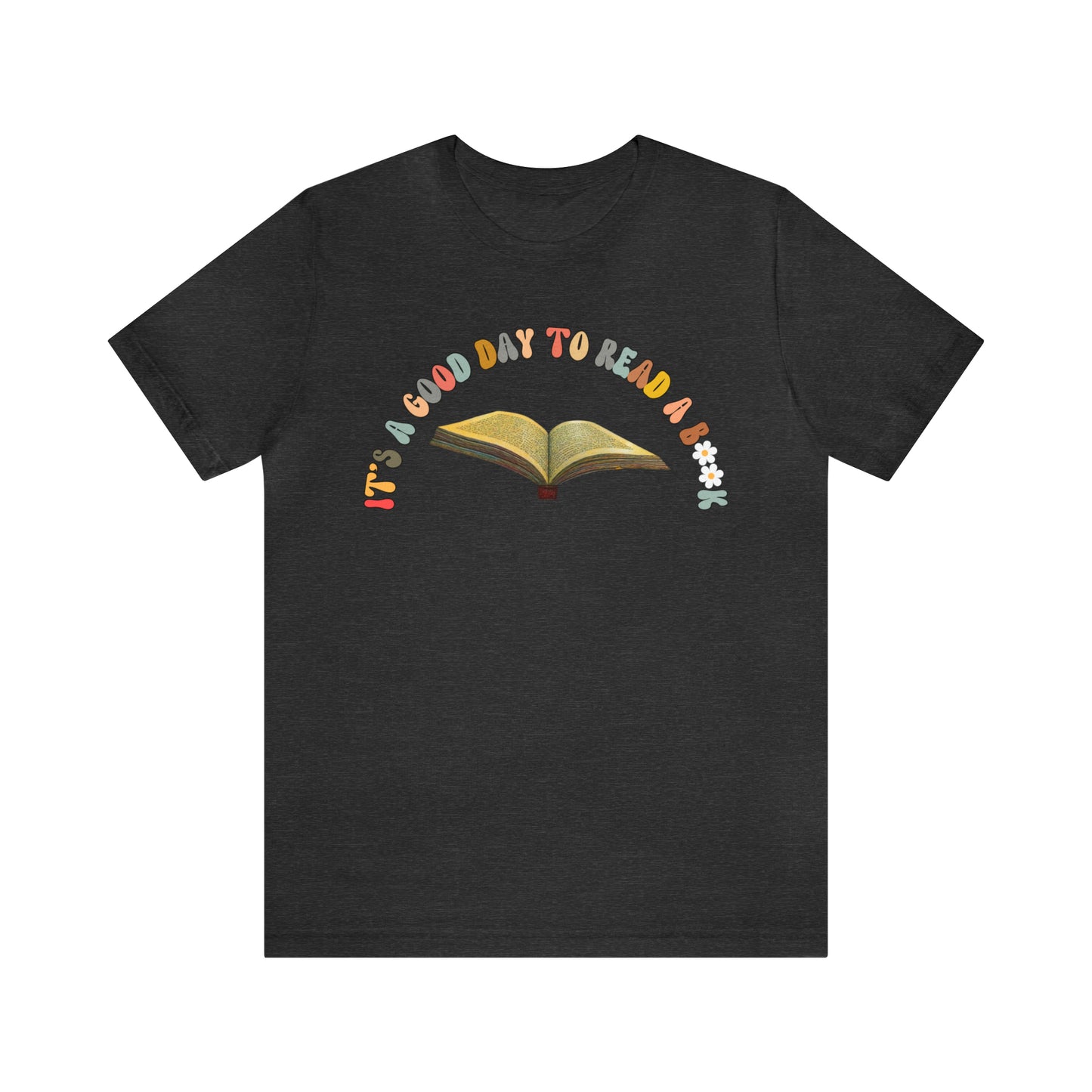 Its A Good Day To Read Shirt, Book Lover Shirt, Literary Shirt, Bookish Shirt, Reading Top, Librarian Shirt, Books Shirt, T178