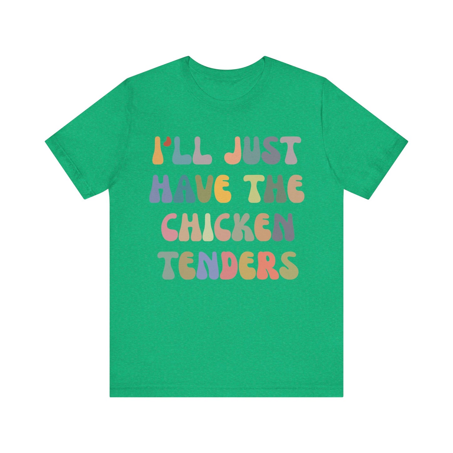 I'll Just Have The Chicken Tenders Shirt, Chicken Nugget Lover Shirt, Trendy Shirt, Funny Sayings Shirt, Sarcastic shirt, T1133