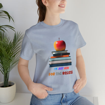 Back to school shirt funny for student, I am just here for the recess, T151