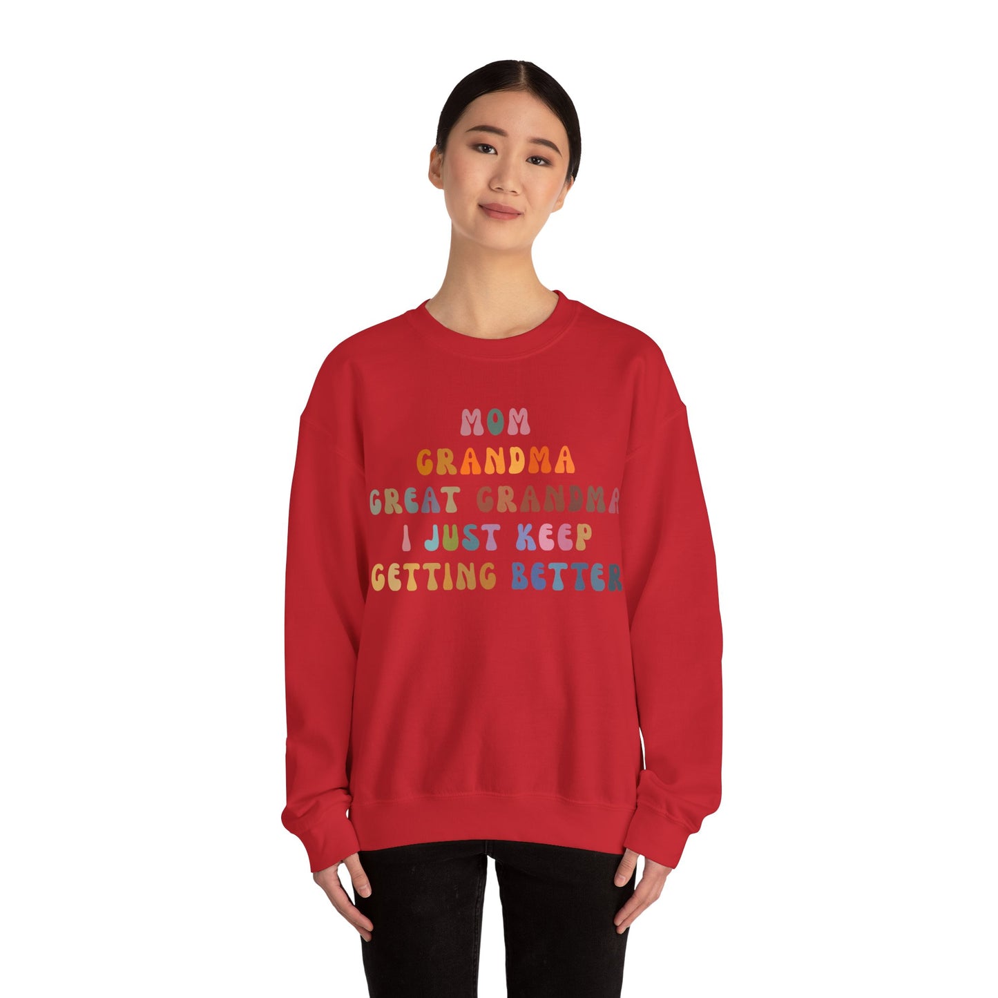 Mom Grandma Great Grandma I Just Keep Getting Better Sweatshirt, Cool Great Grandmas Club Sweatshirt, Best Grandma Sweatshirt, S1264