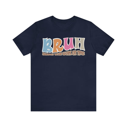 Cool Teacher Shirt, bruh submit your work on time, Bruh Shirt Gift For Teachers, Sarcastic Teacher Tee, Bruh Teacher Tee, T392