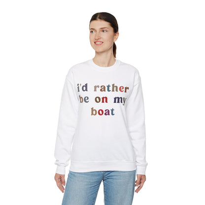 I'd Rather Be On My Boat Sweatshirt, Boat Lover Sweatshirt, Gift for Boaters, Boat Life Sweatshirt, Boating Day Sweatshirt For Women, S1195