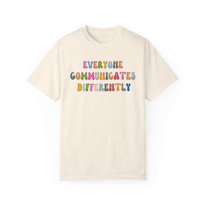 Everyone Communicates Differently Shirt, Special Education Teacher Shirt Inclusive Shirt, Autism Awareness Shirt, ADHD Shirt, CC811