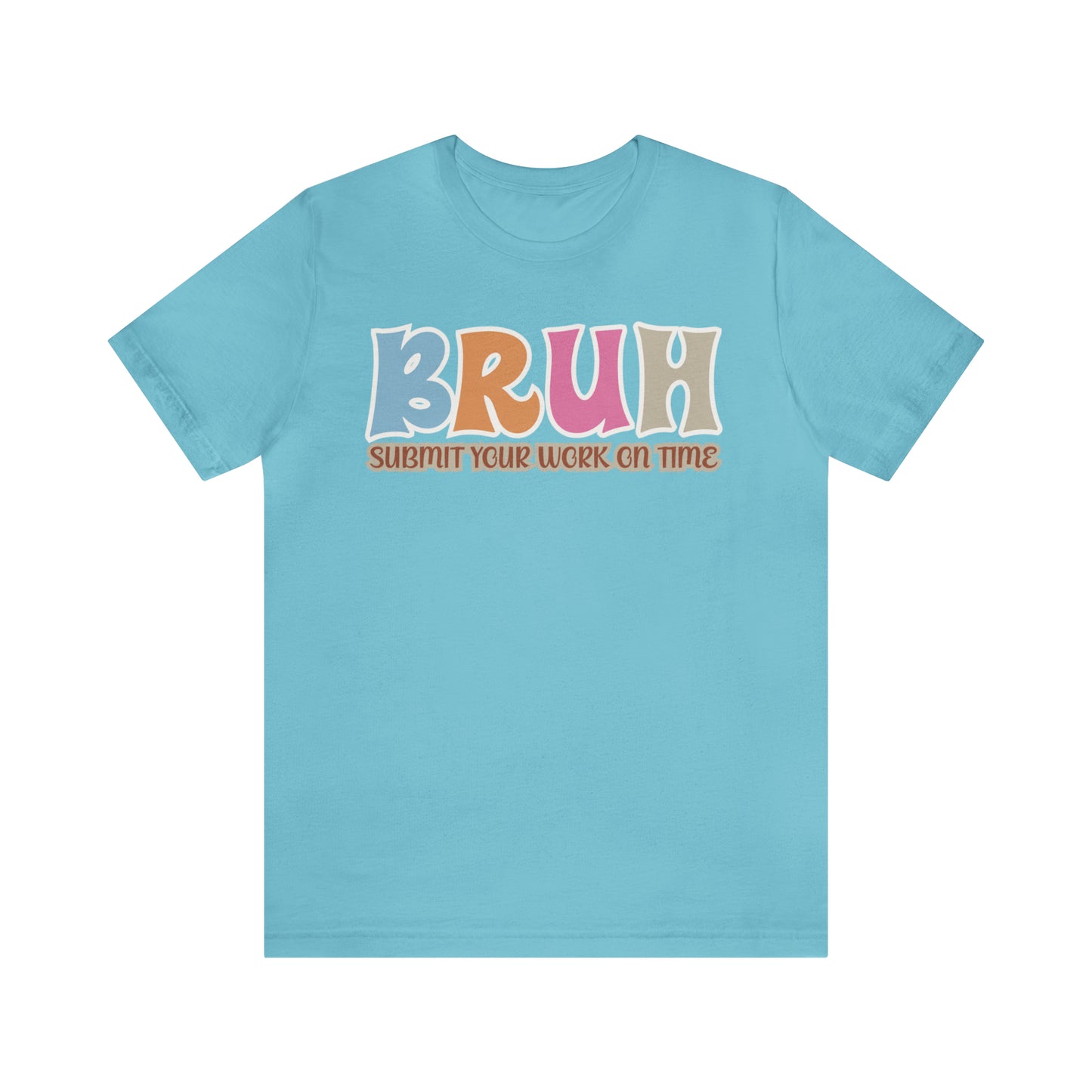 Cool Teacher Shirt, bruh submit your work on time, Bruh Shirt Gift For Teachers, Sarcastic Teacher Tee, Bruh Teacher Tee, T393