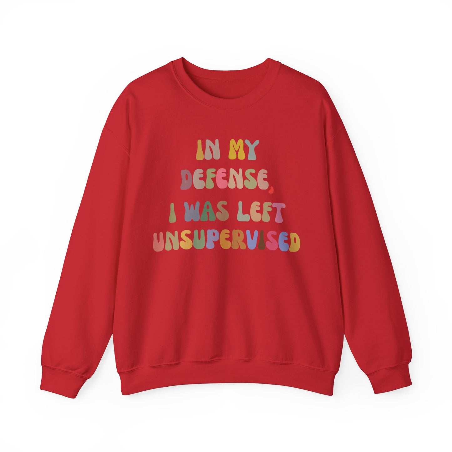 In My Defense I Was Left Unsupervised Sweatshirt, Sarcasm Sweatshirt, Funny Quote Sweatshirt, Women Humor Sweatshirt, Gift for Her, S1215