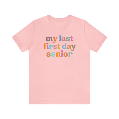 My Last First Day Senior Shirt, Back To School Shirt, Class of Shirt, School Shirt, Senior Student Shirt, T556