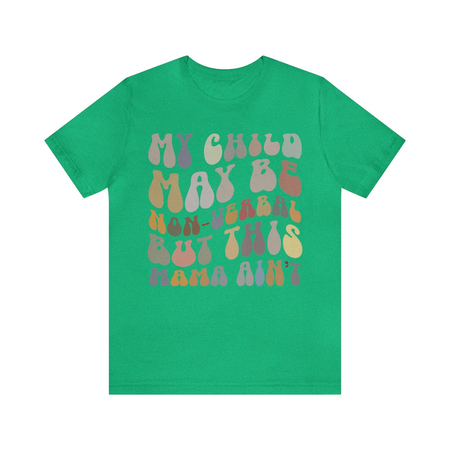 My Child May Be Nonverbal But His Mama Ain't Shirt, Non-verbal Kid Mama Shirt, Autism Awareness Shirt Autism Mom Shirt for Mama, T1461