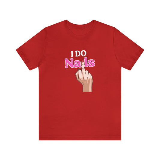 I do nails, Nail tech shirt, Gift for nail tech, Cute Nail Tech Shirt, Women's Shirt, Gift For Manicurist, T458