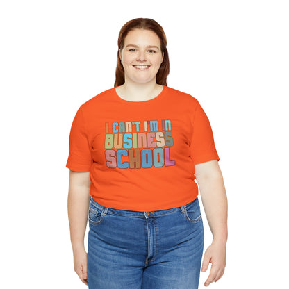 Business Management Shirt, I Can't I'm In Business School Shirt, Entrepreneur Shirt, T335