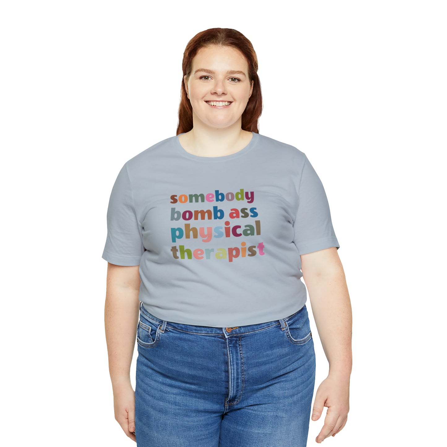 Funny Physical Therapist Shirt, Physical Therapy Graduate, Somebody's Bomb Ass Physical Therapist Shirt, T300