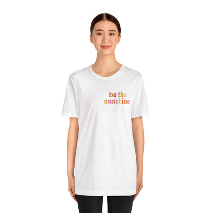 Be The Sunshine Shirt, Retro Positive Vibes Motivational T-Shirt for Birthday Gift , Cute Inspirational T-shirt for Her, T403