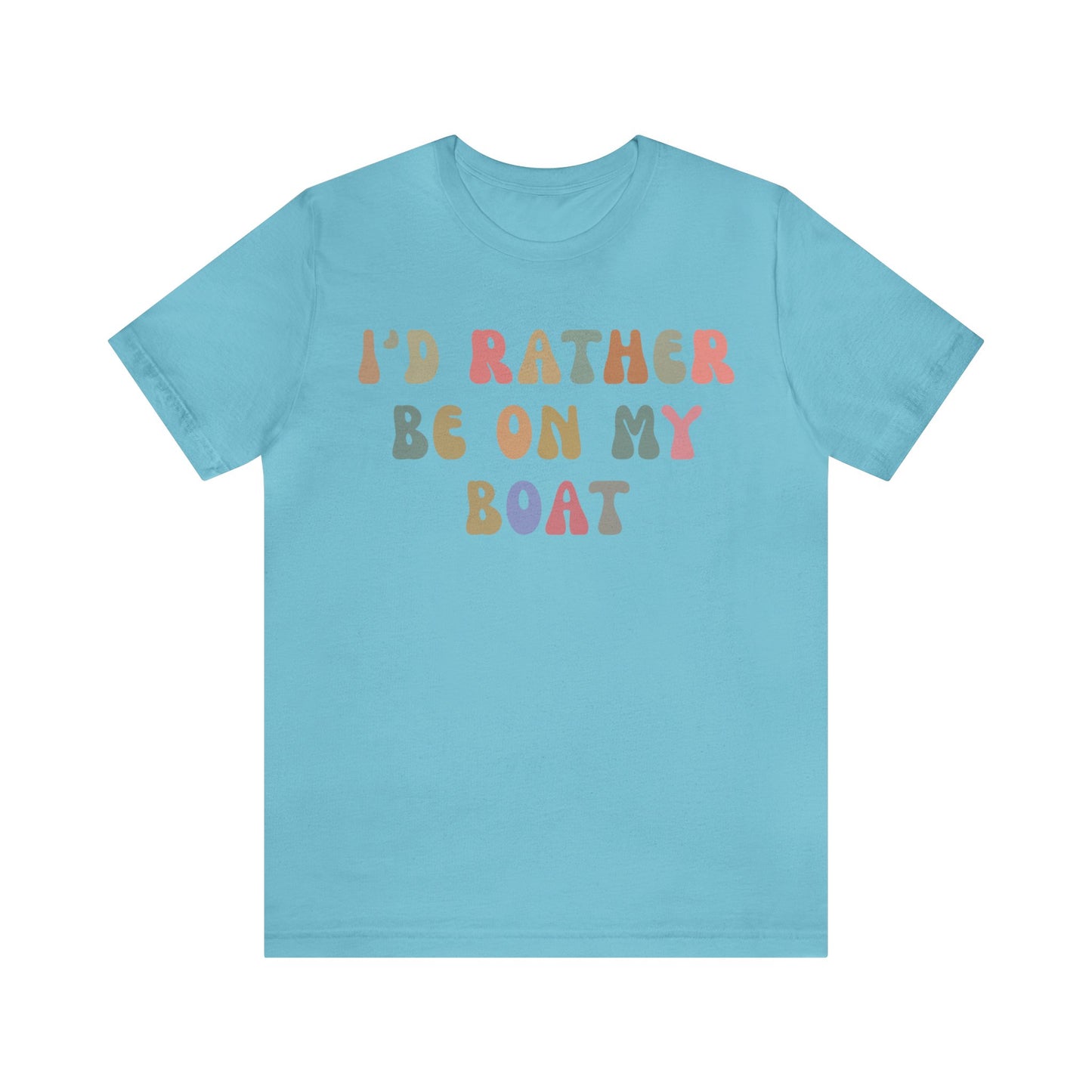 I'd Rather Be On My Boat Shirt, Boat Lover Shirt, Gift for Boaters, Shirt for Mom, Boat Life Shirt, Boating Day Shirt for Women, T1196