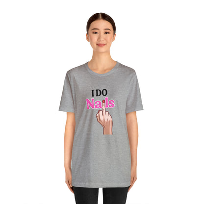 I do nails, Nail tech shirt, Gift for nail tech, Cute Nail Tech Shirt, Women's Shirt, Gift For Manicurist, T458