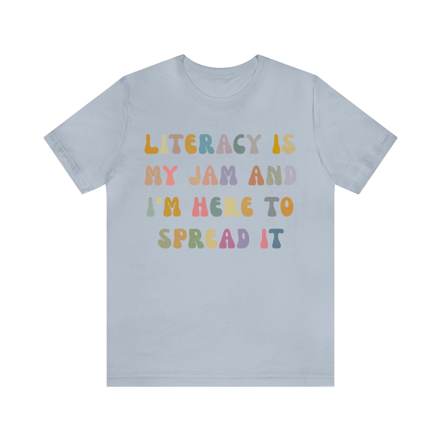 Literacy Is My Jam And I'm Here To Spread It Shirt, Literacy Teacher Shirt, Literary Teacher Shirt, English Teacher Shirt, T1179