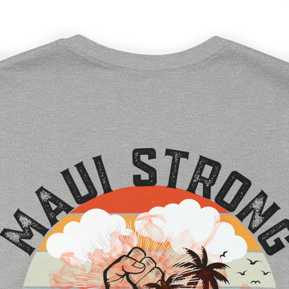 Maui Strong Shirt, All Profits will be Donated, Support for Hawaii Fire Victims, Maui Wildfire Relief,  Hawaii Fires, Lahaina Fires, T615