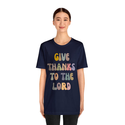 Give Thanks To The Lord Shirt, Jesus Lover Shirt, Godly Woman Shirt, Christian Shirt for Mom, Religious Mom Shirt, Shirt for Women, T1321