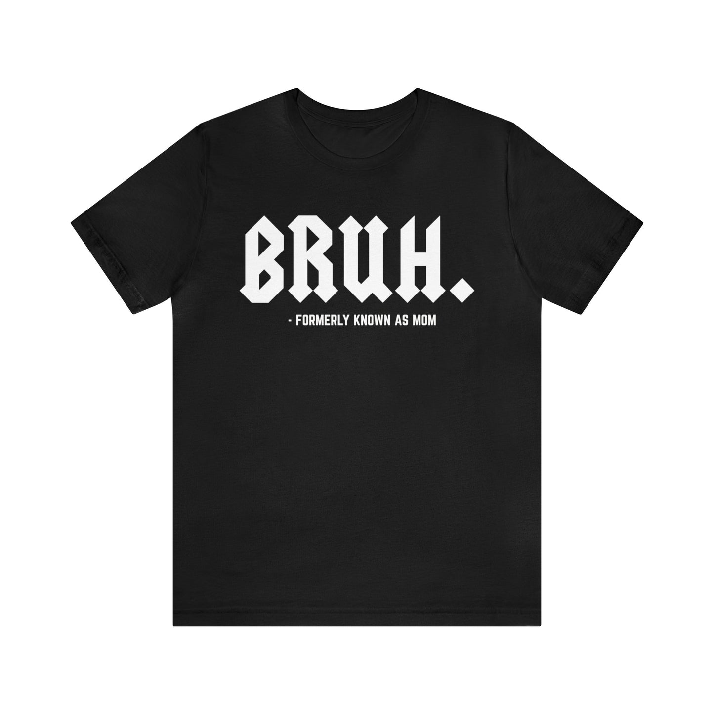 Bruh Formerly Known As Mom Shirt, Mom Mommy Bruh Shirt, Christmas mom T shirt, Bruh Mom Shirt, Sarcastic Mom T shirt, T1218