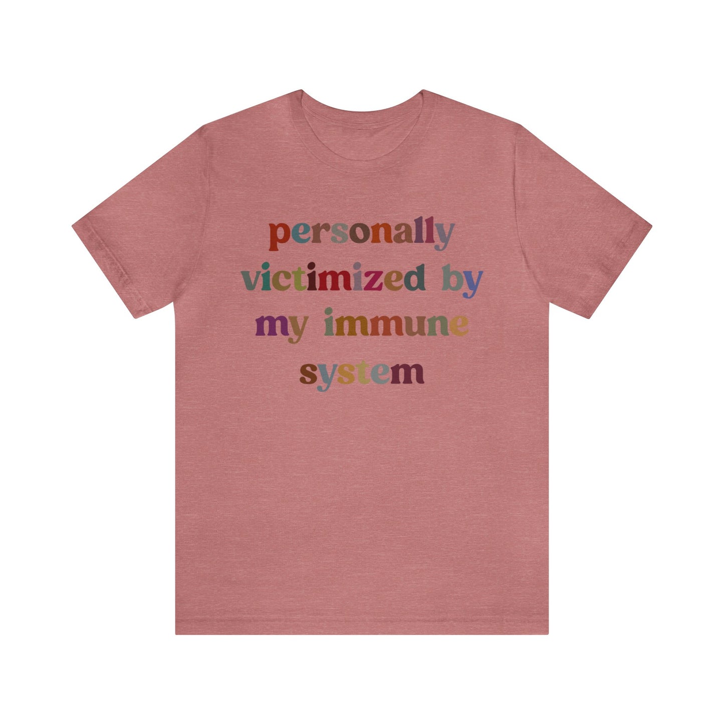 Personally Victimized By My Immune System Shirt, Autoimmune Disease Awareness Shirt, Shirt for Autoimmune Warriors, Women Funny Shirt, T1476