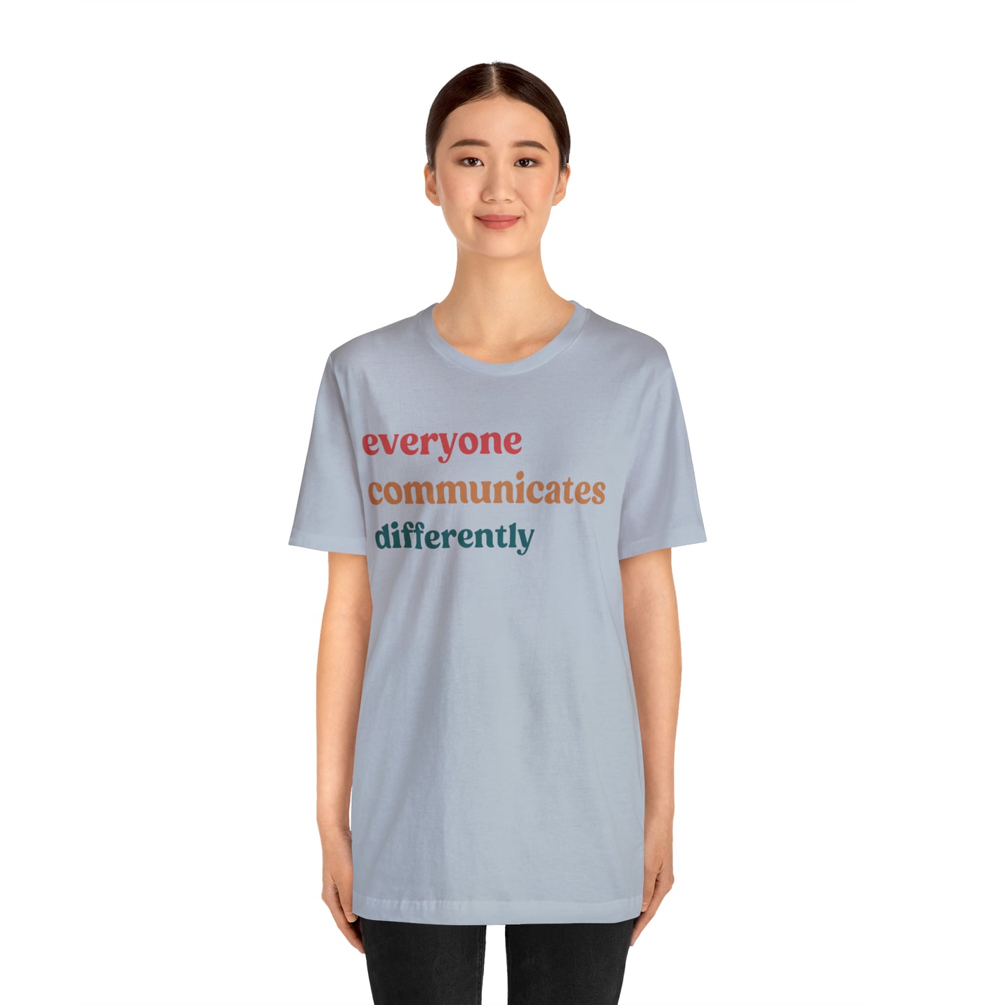 Everyone Communicates Differently Shirt, Special Education Teacher Shirt Inclusive Shirt, Autism Awareness Shirt, ADHD Shirt, T810