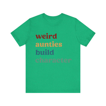 Weird Aunties Build Character Shirt, Retro Auntie Shirt, Mother's Day Gift, Best Auntie Shirt from Mom, Gift for Best Auntie, T1097