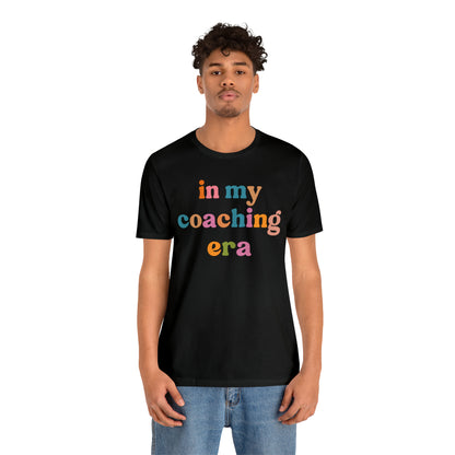 In My Coaching Era Shirt, Retro Coach Shirt, Shirt for Sports Coach, Cute Coaching Shirt, Gift for Coach, T594