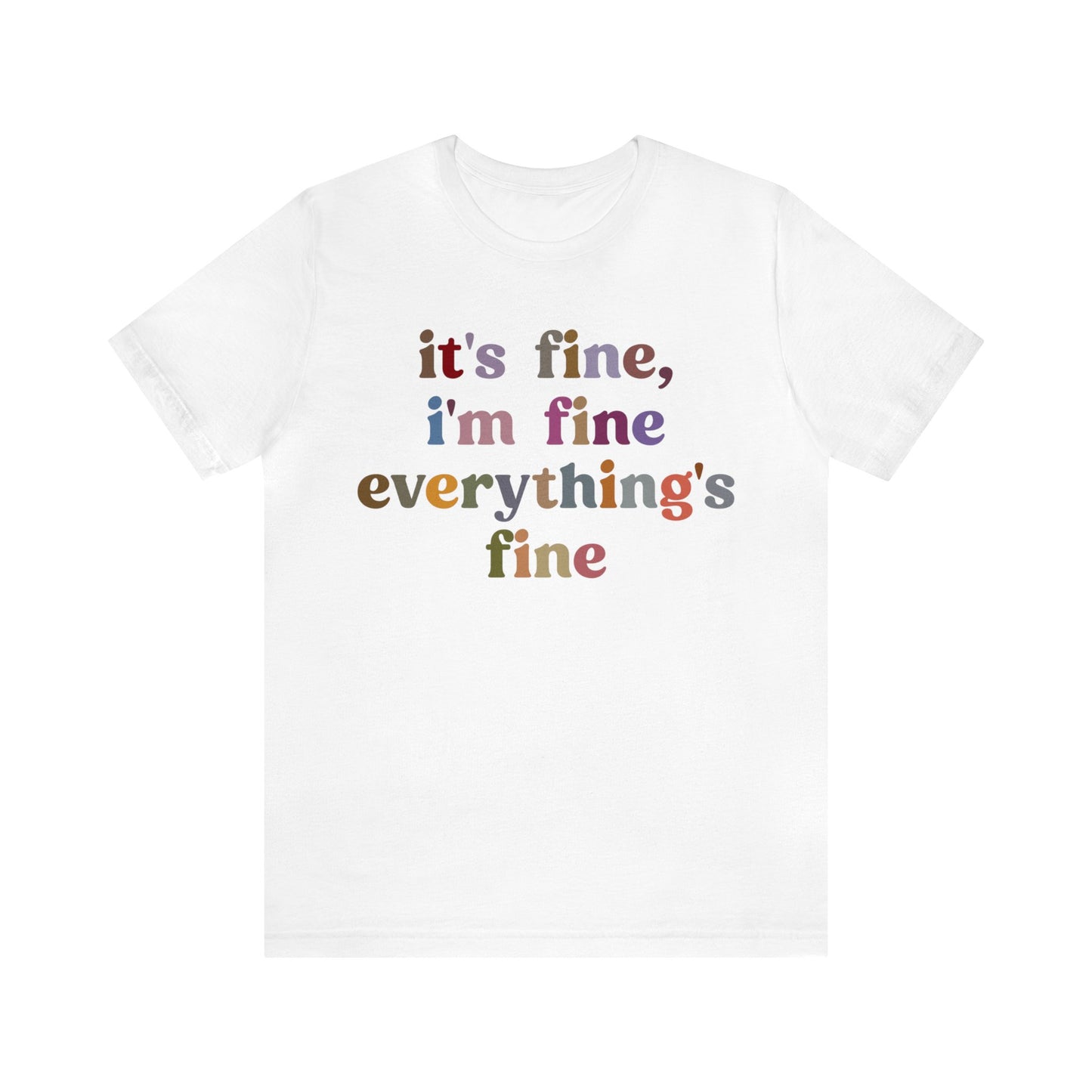 It's Fine I'm Fine Everything Is Fine Shirt, Everything is Fine TShirt for Women, Cute Sarcastic T-Shirt for Her, Sarcasm shirt, T1174