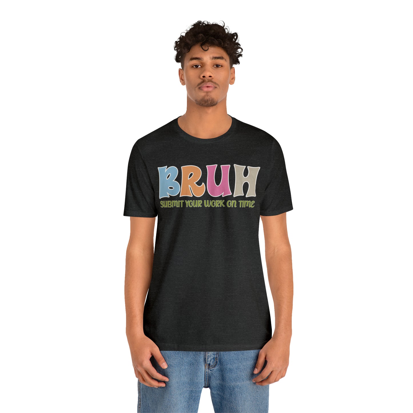 Cool Teacher Shirt, bruh submit your work on time, Bruh Shirt Gift For Teachers, Sarcastic Teacher Tee, Bruh Teacher Tee, T391