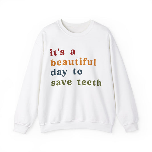 It's A Beautiful Day To Save Teeth Sweatshirt, Dental Student Sweatshirt Orthodontist Sweatshirt, Doctor of Dental Surgery Sweatshirt, S1259