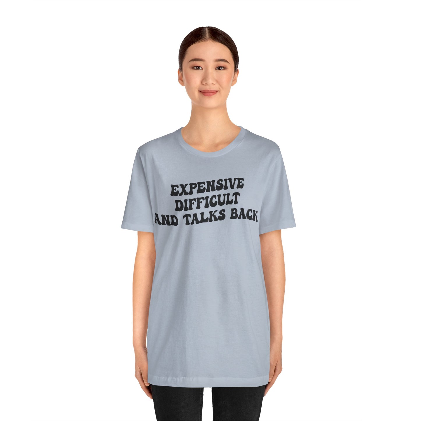 Expensive Difficult And Talks Back Shirt, Funny Sarcastic Wife Shirt, Spoiled Daughter Shirt, Funny Daughter Shirts, T1507