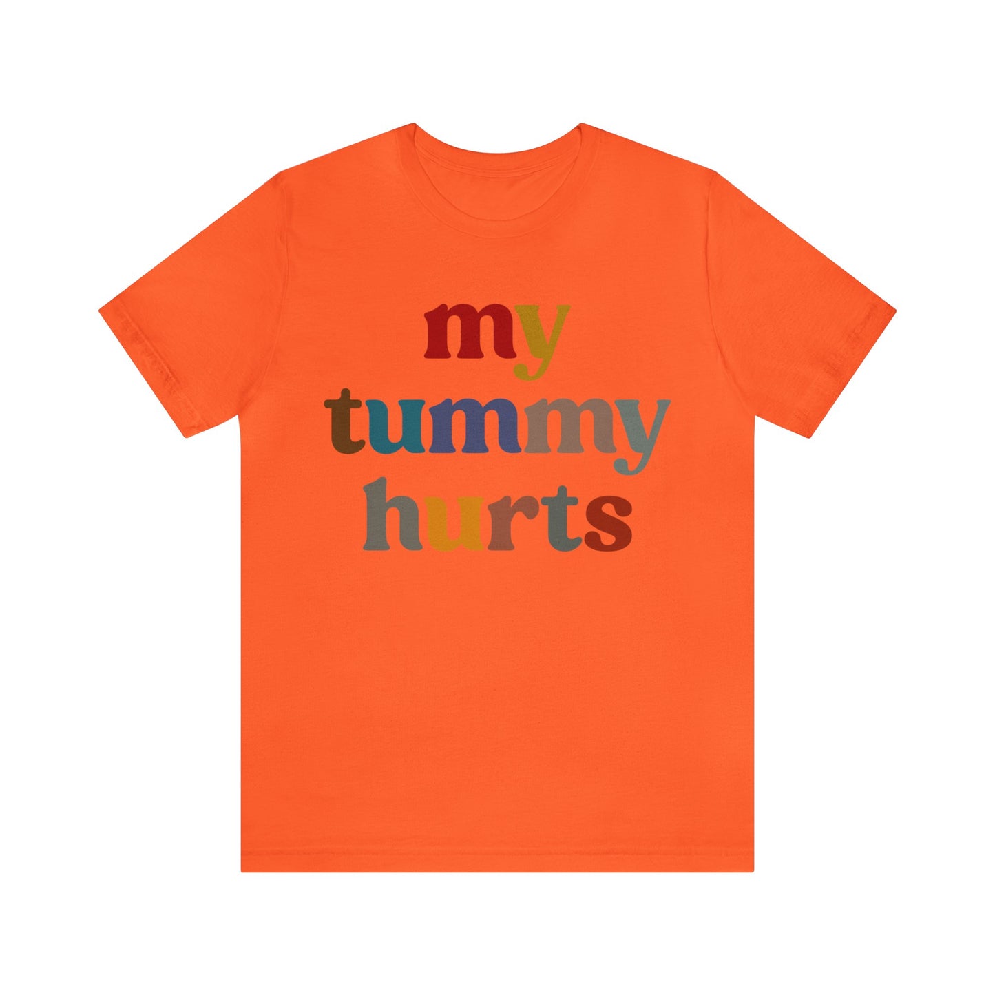 My Tummy Hurts Shirt, Funny Tummy Aches Shirt, Chronic Illness Shirt, Funny Sarcasm Shirt, Shirt for Women, Funny Stomach Hurts Shirt, T1368