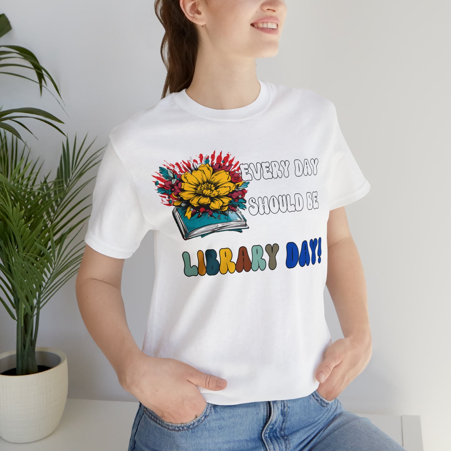 Every Day Should Be Library Day, Books Shirt, Book Lover Shirt, T172